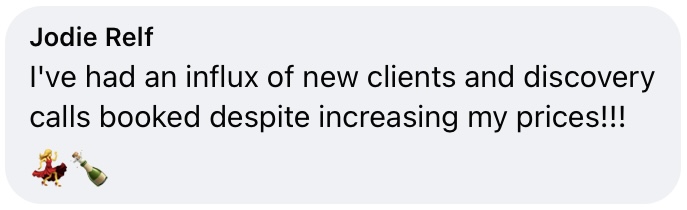 Jodie Relf testimonial: I have had an influx of new clients and discovery calls booked despite increasing my prices